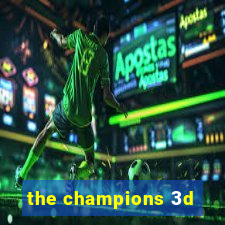 the champions 3d